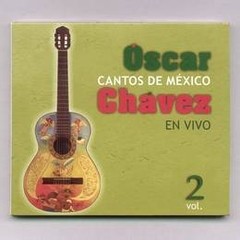Oscar Chávez - Cantos de México Vol. 2 - CD
