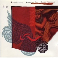 Dino Saluzzi / Anthony Cox / David Friedman - Rios - CD