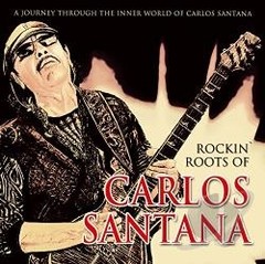 Carlos Santana - Rockin' Roots Of Carlos Santana - CD