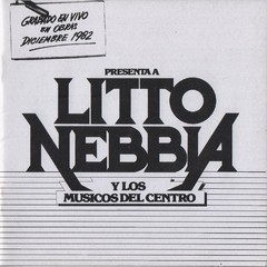 Litto Nebbia & Los músicos del centro - en vivo - Obras - diciembre 1982 - CD