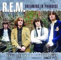 R. E. M. - Dreaming in Paradise - Live Radio Broadcast - 1983 - CD