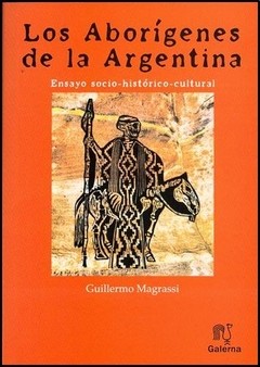 Los aborigenes de la Argentina - Guillermo Magrassi - Libro