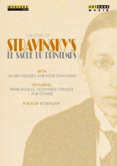 The Story of Stravinsky´s Le Sacre du Printemps - Valery Gergiev / Igor Stravinsky / Pierre Boulez - DVD