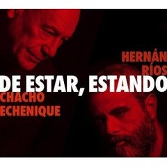 Hernán Ríos / Chacho Echenique - De estar, estando - CD