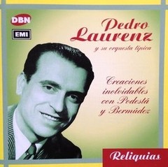 Pedro Laurenz - Creaciones inolvidable con Podestá y Bermúdez (Serie Reliquias) - CD