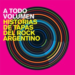 A todo volumen - Historias de tapas del rock argentino - Libro