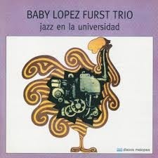 Baby López Furst Trío - Jazz en la universidad - CD