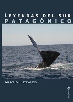 Leyendas del sur patagónico - Marcelo Rio - Libro