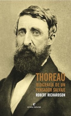 Thoreau - Biografía de un pensador salvaje - Robert Richarson - Libro
