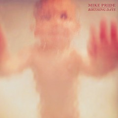 Mike Pride - Birthing days - CD