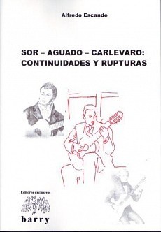 Escande - Sor, Aguado y Carlevaro - Continuidades y rupturas - Libro