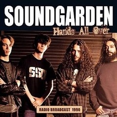 Soundgarden - Hands All Over - Radio Broadcast 1990 - CD