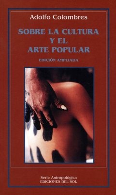 Sobre la cultura y el arte popular - Adolfo Colombres - Libro