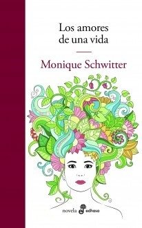 Los amores de una vida - Monique Schwitter