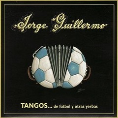 Jorge Guillermo - Tangos de fútbol y otras yerbas - CD