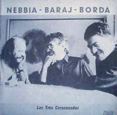 Nebbia / Baraj / Borda - Las tres corazonadas - CD