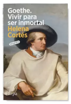 Goethe. Vivir para ser inmortal - Helena Cortés