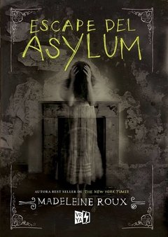 Escape del Asylum - Madeleine Roux - Libro