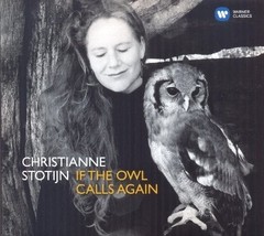 Christianne Stotijn - If The Owl Calls Again - CD