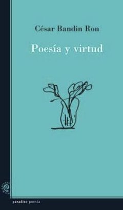 Poesía y virtud - César Bandin Ron - Libro