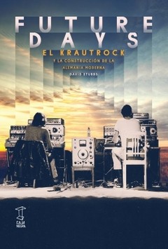 Future Days - El Krautrock - David Stubbs - Libro