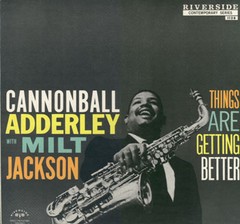 Cannonball Adderley / Milt Jackson: Things Are Getting Better - CD