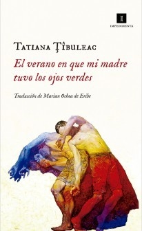 El verano en que mi madre tuvo los ojos verdes - Tatiana Tibuleac - Libro