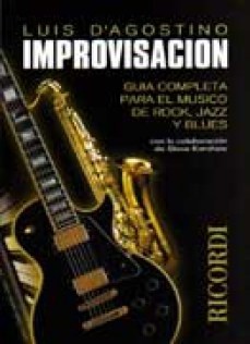 Luis D´Agostino - Improvisación - guía completa para el músico de rock, jazz y blues