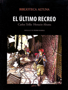 El último recreo - Carlos Trillo / Horacio Altuna - Libro