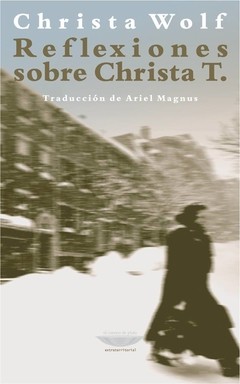 Reflexiones sobre Christa T. - Christa Wolf - Libro