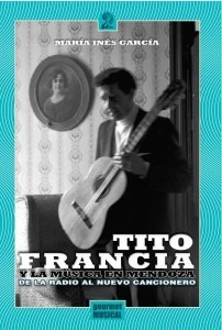 Tito Francia y la música en Mendoza - María Inés García