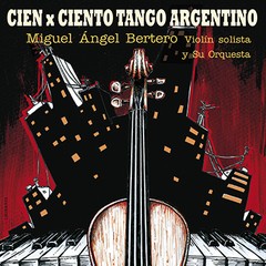 Miguel Ángel Bertero y su Orquesta - Cien x ciento tango argentino - CD