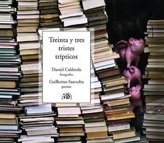 Treinta y tres tristes trípticos - Guillermo Saavedra - Libro