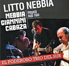 Nebbia / Giannini / Cabaza Power Sur Trío - El poderoso trío del sur - CD