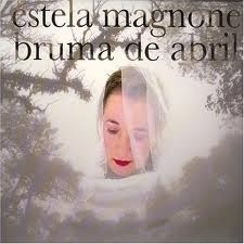 Estela Magnone - Bruma de abril - CD