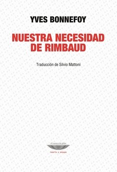 Nuestra necesidad de Rimbaud - Yves Bonnefoy - Libro