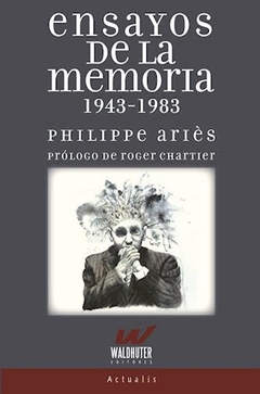 Ensayos de la memoria 1943-1983 - Philippe Ariès - Libro