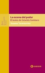 La escena del poder - El teatro de Griselda Gambaro - Susana Tarantuviez - Libro