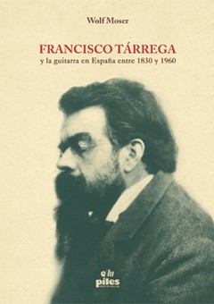 Francisco Tárrega y la guitarra en España entre 1830 / 1960 - Libro