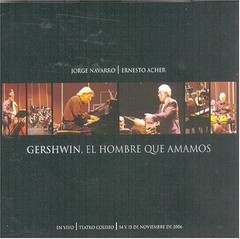 Jorge Navarro / Ernesto Acher - Gershwin, el hombre que amamos - CD