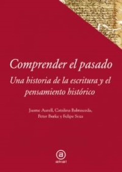 Comprender el pasado - Burke, Aurell, Balmaceda y Soza - Libro