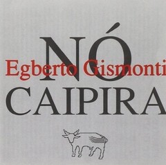 Egberto Gismonti - Nó Caipira - CD