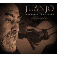 Juanjo Domínguez - Juanjo interpreta a Chabuca - CD