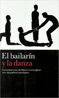 El bailarín y la danza - Merce Cunningham / Jacqueline Lesschaeve - Libro