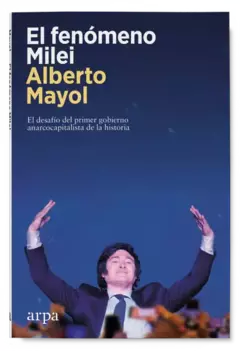 El fenómeno Milei - Alberto Mayol