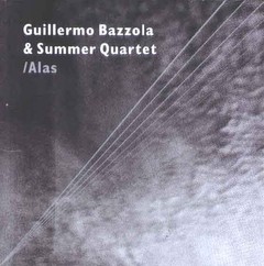 Guillermo Bazzola & Summer Quartet - Alas - CD