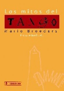 Los mitos del tango - Mario Broeders