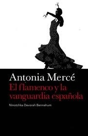 Antonia Mercé - El flamenco y la vanguardia española - Ninotchka D. Bennahum - Libro