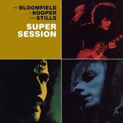 Bloomfield / Kooper / Stills - Super Session - CD