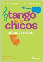 Tango para chicos - Graciela Pesce / Daniel Yarmolinski - Libro